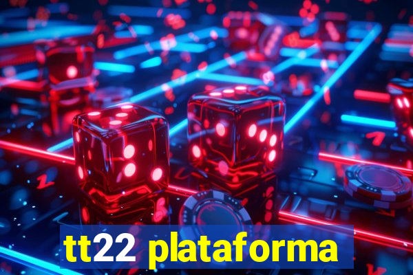 tt22 plataforma